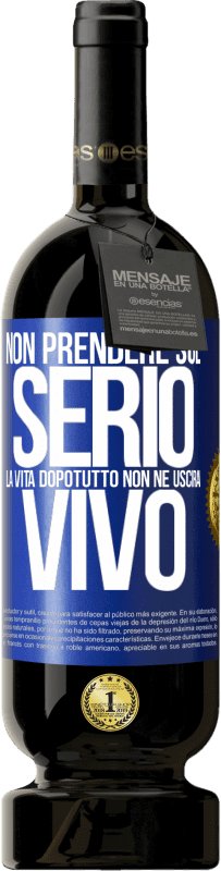49,95 € | Vino rosso Edizione Premium MBS® Riserva Non prendere sul serio la vita, dopotutto, non ne uscirai vivo Etichetta Blu. Etichetta personalizzabile Riserva 12 Mesi Raccogliere 2016 Tempranillo