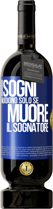 49,95 € Spedizione Gratuita | Vino rosso Edizione Premium MBS® Riserva I sogni muoiono solo se muore il sognatore Etichetta Blu. Etichetta personalizzabile Riserva 12 Mesi Raccogliere 2014 Tempranillo