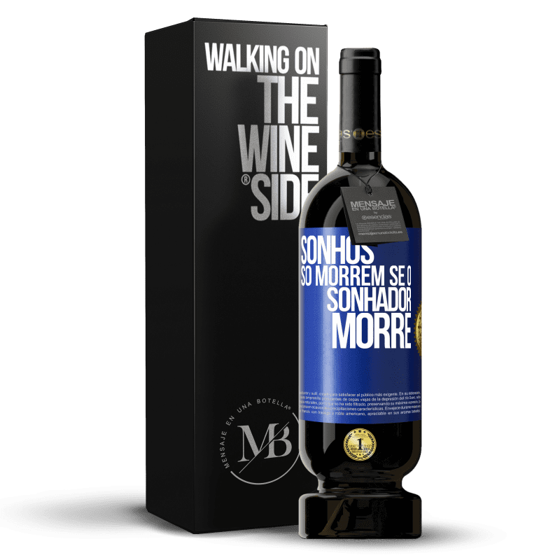 49,95 € Envio grátis | Vinho tinto Edição Premium MBS® Reserva Sonhos só morrem se o sonhador morre Etiqueta Azul. Etiqueta personalizável Reserva 12 Meses Colheita 2015 Tempranillo