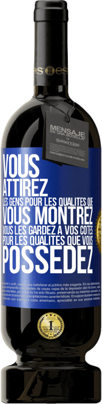 49,95 € Envoi gratuit | Vin rouge Édition Premium MBS® Réserve Vous attirez les gens pour les qualités que vous montrez. Vous les gardez à vos côtés pour les qualités que vous possédez Étiquette Bleue. Étiquette personnalisable Réserve 12 Mois Récolte 2016 Tempranillo