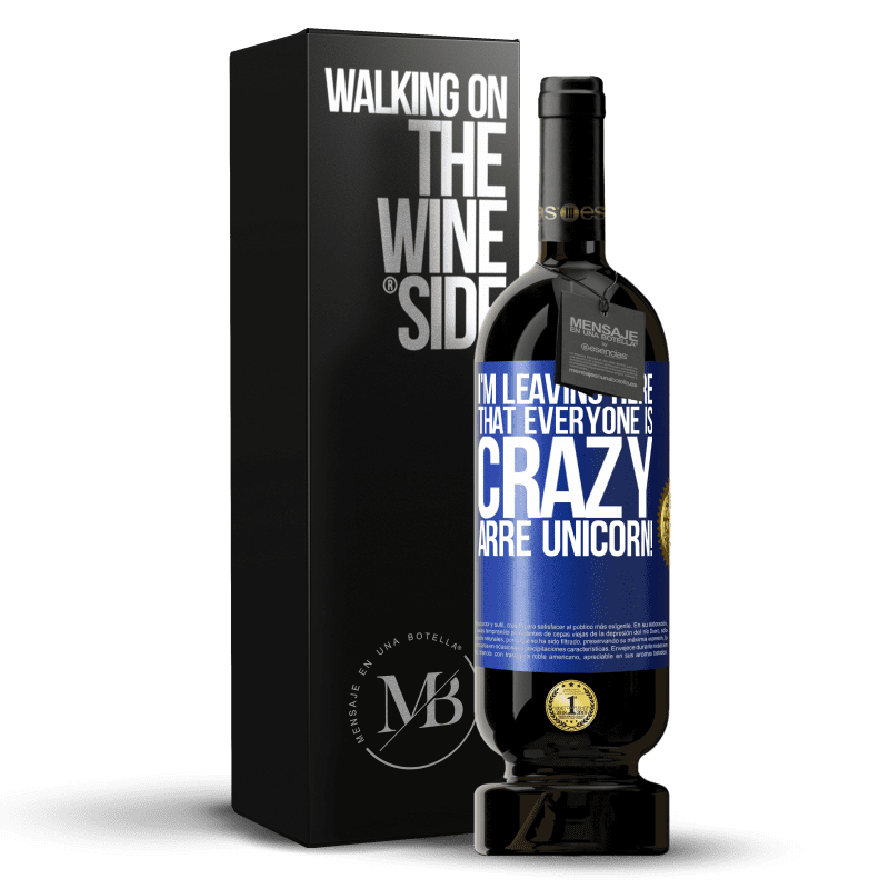 49,95 € Free Shipping | Red Wine Premium Edition MBS® Reserve I'm leaving here that everyone is crazy. Arre unicorn! Blue Label. Customizable label Reserve 12 Months Harvest 2014 Tempranillo