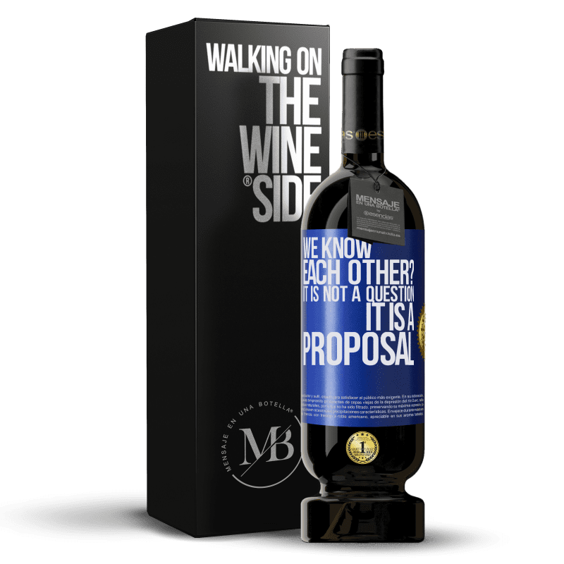 49,95 € Free Shipping | Red Wine Premium Edition MBS® Reserve We know each other? It is not a question, it is a proposal Blue Label. Customizable label Reserve 12 Months Harvest 2013 Tempranillo
