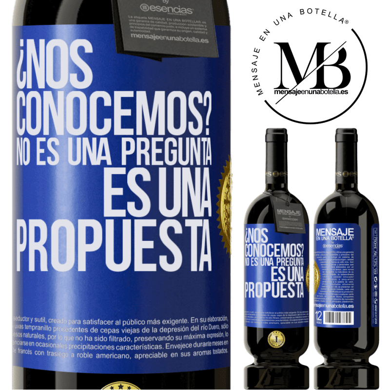 49,95 € Envío gratis | Vino Tinto Edición Premium MBS® Reserva ¿Nos conocemos? No es una pregunta, es una propuesta Etiqueta Azul. Etiqueta personalizable Reserva 12 Meses Cosecha 2015 Tempranillo