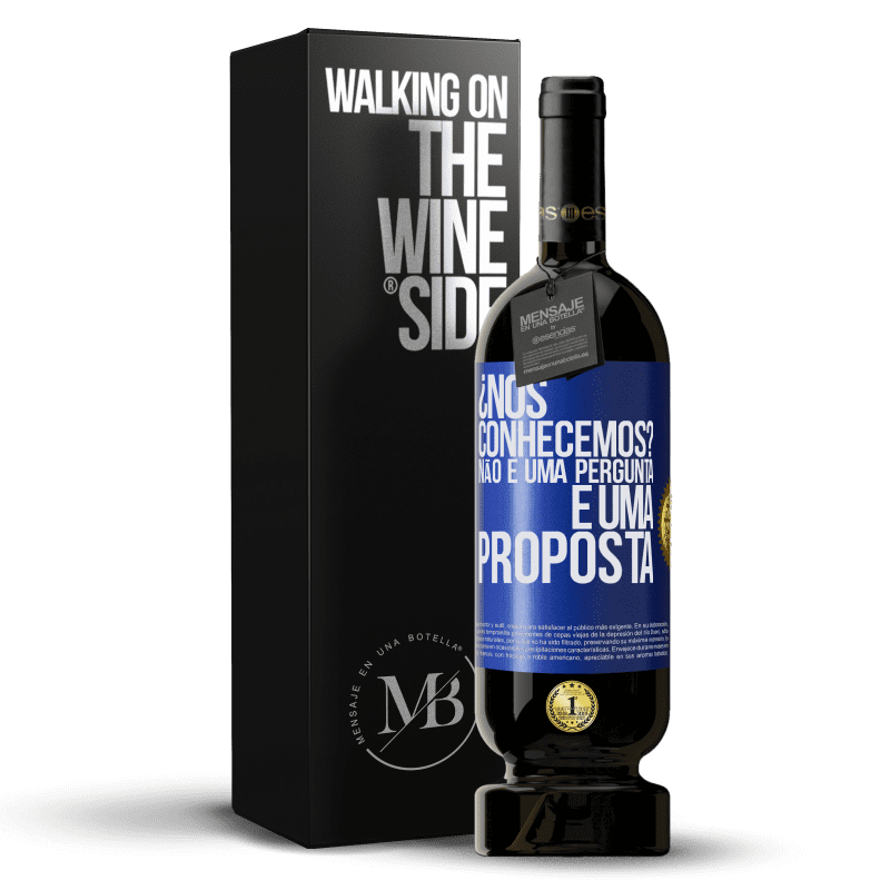 49,95 € Envio grátis | Vinho tinto Edição Premium MBS® Reserva ¿Nos conhecemos? Não é uma pergunta, é uma proposta Etiqueta Azul. Etiqueta personalizável Reserva 12 Meses Colheita 2016 Tempranillo