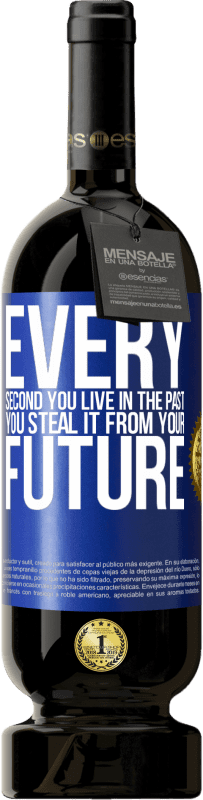 49,95 € Free Shipping | Red Wine Premium Edition MBS® Reserve Every second you live in the past, you steal it from your future Blue Label. Customizable label Reserve 12 Months Harvest 2016 Tempranillo