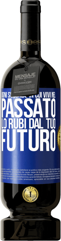 49,95 € Spedizione Gratuita | Vino rosso Edizione Premium MBS® Riserva Ogni secondo in cui vivi nel passato, lo rubi dal tuo futuro Etichetta Blu. Etichetta personalizzabile Riserva 12 Mesi Raccogliere 2016 Tempranillo