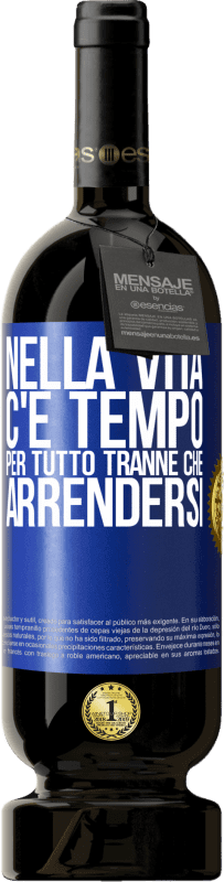 49,95 € Spedizione Gratuita | Vino rosso Edizione Premium MBS® Riserva Nella vita c'è tempo per tutto tranne che arrendersi Etichetta Blu. Etichetta personalizzabile Riserva 12 Mesi Raccogliere 2016 Tempranillo
