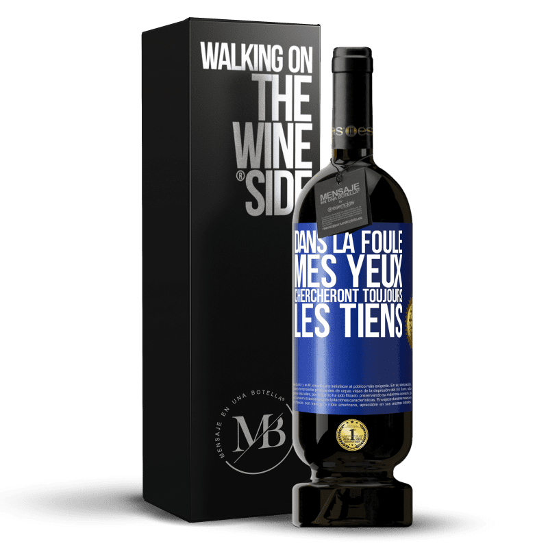 49,95 € Envoi gratuit | Vin rouge Édition Premium MBS® Réserve Dans la foule, mes yeux chercheront toujours les tiens Étiquette Bleue. Étiquette personnalisable Réserve 12 Mois Récolte 2015 Tempranillo