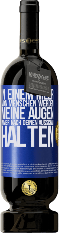 «In einem Meer von Menschen werden meine Augen immer nach deinen Ausschau halten» Premium Ausgabe MBS® Reserve