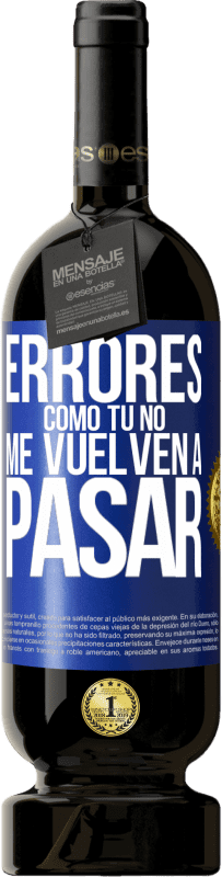 49,95 € | Vino Tinto Edición Premium MBS® Reserva Errores tomo tú no me vuelven a pasar Etiqueta Azul. Etiqueta personalizable Reserva 12 Meses Cosecha 2016 Tempranillo