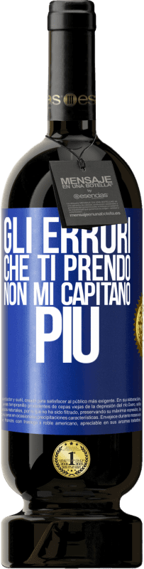 49,95 € Spedizione Gratuita | Vino rosso Edizione Premium MBS® Riserva Gli errori che ti prendo non mi capitano più Etichetta Blu. Etichetta personalizzabile Riserva 12 Mesi Raccogliere 2015 Tempranillo