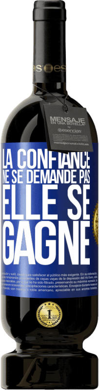 49,95 € | Vin rouge Édition Premium MBS® Réserve La confiance ne se demande pas, elle se gagne Étiquette Bleue. Étiquette personnalisable Réserve 12 Mois Récolte 2015 Tempranillo