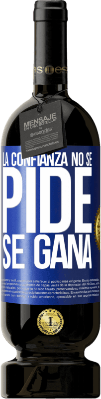 49,95 € | Vino Tinto Edición Premium MBS® Reserva La confianza no se pide, se gana Etiqueta Azul. Etiqueta personalizable Reserva 12 Meses Cosecha 2016 Tempranillo