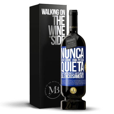 «Nunca subestime uma pessoa quieta, coisas importantes são planejadas silenciosamente» Edição Premium MBS® Reserva