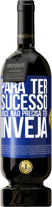 49,95 € | Vinho tinto Edição Premium MBS® Reserva Para ter sucesso, você não precisa ter inveja Etiqueta Azul. Etiqueta personalizável Reserva 12 Meses Colheita 2016 Tempranillo