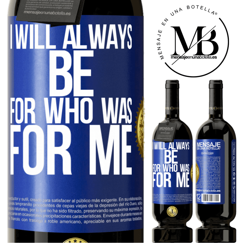 29,95 € Free Shipping | Red Wine Premium Edition MBS® Reserva I will always be for who was for me Blue Label. Customizable label Reserva 12 Months Harvest 2014 Tempranillo