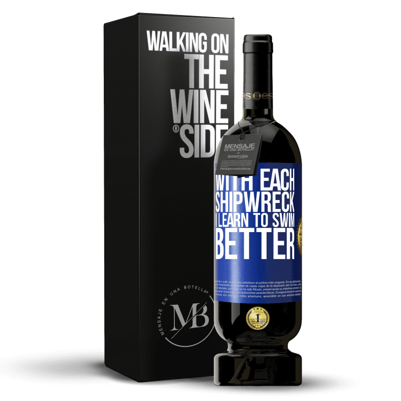 49,95 € Free Shipping | Red Wine Premium Edition MBS® Reserve With each shipwreck I learn to swim better Blue Label. Customizable label Reserve 12 Months Harvest 2014 Tempranillo