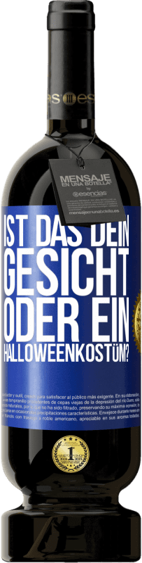 49,95 € Kostenloser Versand | Rotwein Premium Ausgabe MBS® Reserve Ist das dein Gesicht oder ein Halloweenkostüm? Blaue Markierung. Anpassbares Etikett Reserve 12 Monate Ernte 2015 Tempranillo