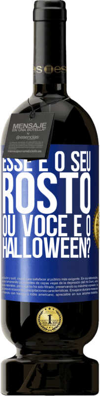 49,95 € | Vinho tinto Edição Premium MBS® Reserva esse é o seu rosto ou você é o Halloween? Etiqueta Azul. Etiqueta personalizável Reserva 12 Meses Colheita 2015 Tempranillo