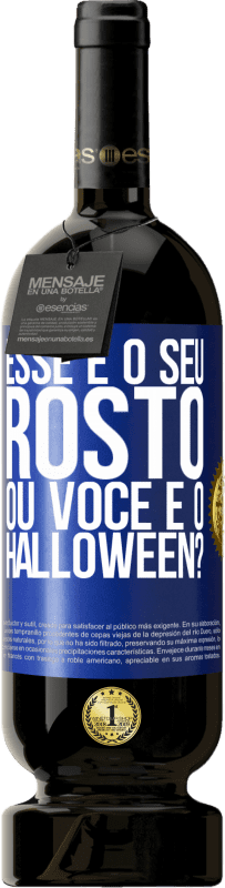 «esse é o seu rosto ou você é o Halloween?» Edição Premium MBS® Reserva