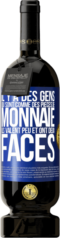 49,95 € | Vin rouge Édition Premium MBS® Réserve Il y a des gens qui sont comme des pièces de monnaie. Ils valent peu et ont deux faces Étiquette Bleue. Étiquette personnalisable Réserve 12 Mois Récolte 2015 Tempranillo