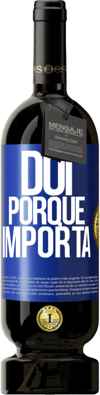 49,95 € | Vinho tinto Edição Premium MBS® Reserva Dói porque importa Etiqueta Azul. Etiqueta personalizável Reserva 12 Meses Colheita 2016 Tempranillo