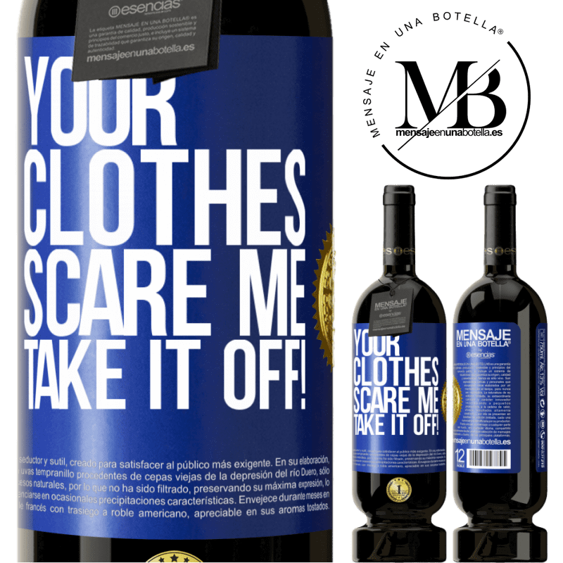 49,95 € Free Shipping | Red Wine Premium Edition MBS® Reserve Your clothes scare me. Take it off! Blue Label. Customizable label Reserve 12 Months Harvest 2015 Tempranillo