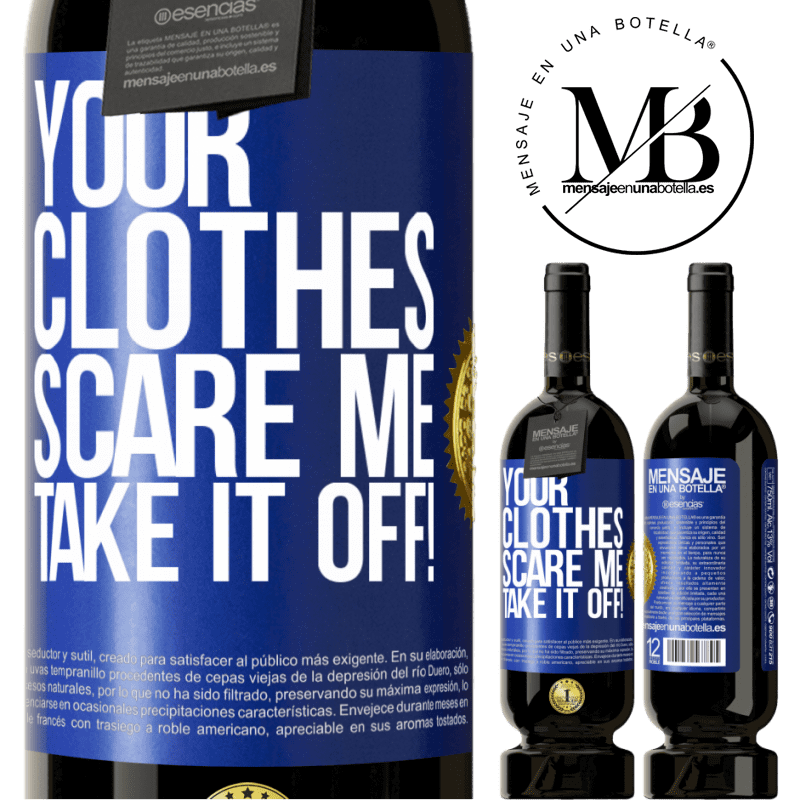 29,95 € Free Shipping | Red Wine Premium Edition MBS® Reserva Your clothes scare me. Take it off! Blue Label. Customizable label Reserva 12 Months Harvest 2014 Tempranillo