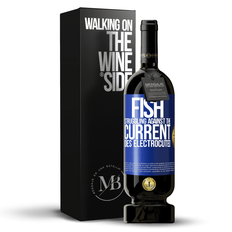 49,95 € Free Shipping | Red Wine Premium Edition MBS® Reserve Fish struggling against the current, dies electrocuted Blue Label. Customizable label Reserve 12 Months Harvest 2014 Tempranillo