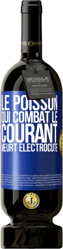 49,95 € Envoi gratuit | Vin rouge Édition Premium MBS® Réserve Le poisson qui combat le courant meurt électrocuté Étiquette Bleue. Étiquette personnalisable Réserve 12 Mois Récolte 2015 Tempranillo