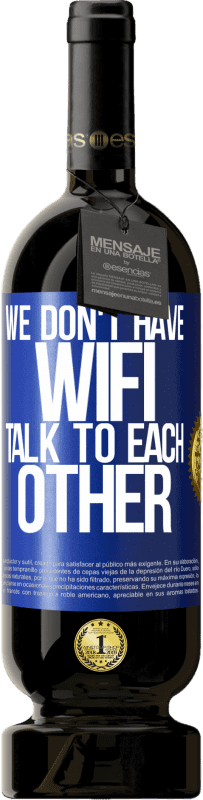 «私たちはWiFiを持っていません、お互いに話します» プレミアム版 MBS® 予約する