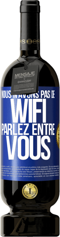 49,95 € Envoi gratuit | Vin rouge Édition Premium MBS® Réserve Nous n'avons pas de WiFi, parlez entre vous Étiquette Bleue. Étiquette personnalisable Réserve 12 Mois Récolte 2016 Tempranillo