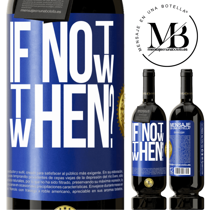 29,95 € Free Shipping | Red Wine Premium Edition MBS® Reserva If Not Now, then When? Blue Label. Customizable label Reserva 12 Months Harvest 2014 Tempranillo