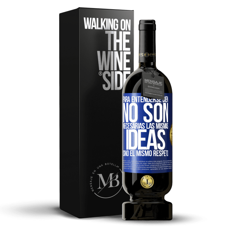 49,95 € Envío gratis | Vino Tinto Edición Premium MBS® Reserva Para entenderse bien no son necesarias las mismas ideas, sino el mismo respeto Etiqueta Azul. Etiqueta personalizable Reserva 12 Meses Cosecha 2015 Tempranillo