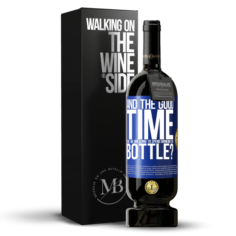 49,95 € Бесплатная доставка | Красное вино Premium Edition MBS® Бронировать и хорошее время, которое мы собираемся провести, выпивая эту бутылку? Синяя метка. Настраиваемая этикетка Бронировать 12 Месяцы Урожай 2015 Tempranillo