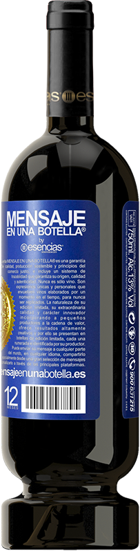 «¿Y el buen rato que vamos a pasar bebiéndonos esta botella?» Edición Premium MBS® Reserva