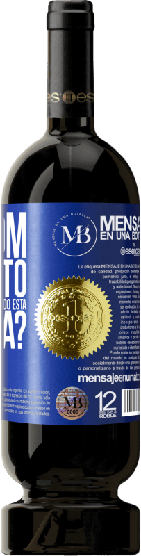 «e o bom momento que vamos gastar bebendo esta garrafa?» Edição Premium MBS® Reserva