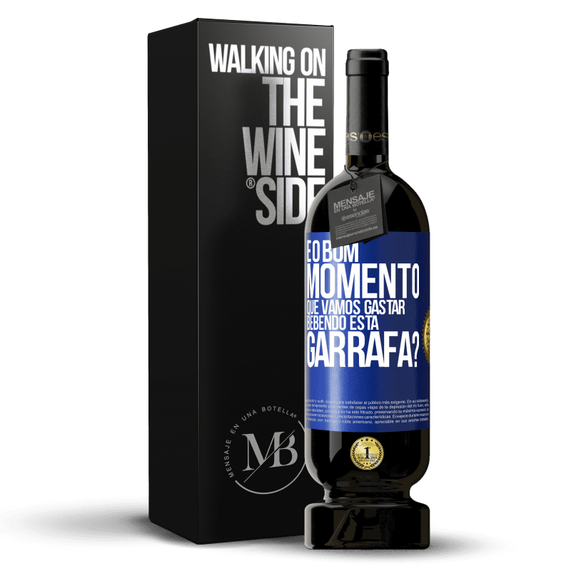 49,95 € Envio grátis | Vinho tinto Edição Premium MBS® Reserva e o bom momento que vamos gastar bebendo esta garrafa? Etiqueta Azul. Etiqueta personalizável Reserva 12 Meses Colheita 2015 Tempranillo