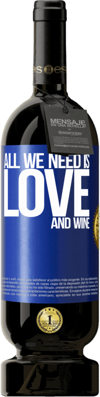 49,95 € | 红酒 高级版 MBS® 预订 All we need is love and wine 蓝色标签. 可自定义的标签 预订 12 个月 收成 2016 Tempranillo