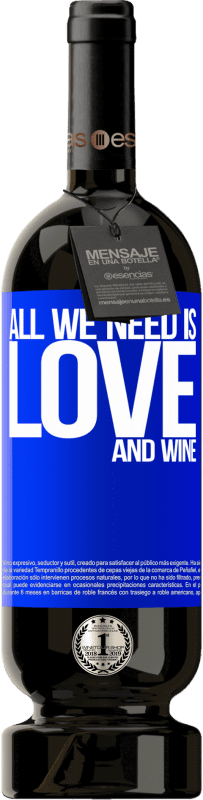 49,95 € | Vin rouge Édition Premium MBS® Réserve All we need is love and wine Étiquette Bleue. Étiquette personnalisable Réserve 12 Mois Récolte 2015 Tempranillo