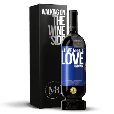 «All we need is love and wine» Edizione Premium MBS® Riserva