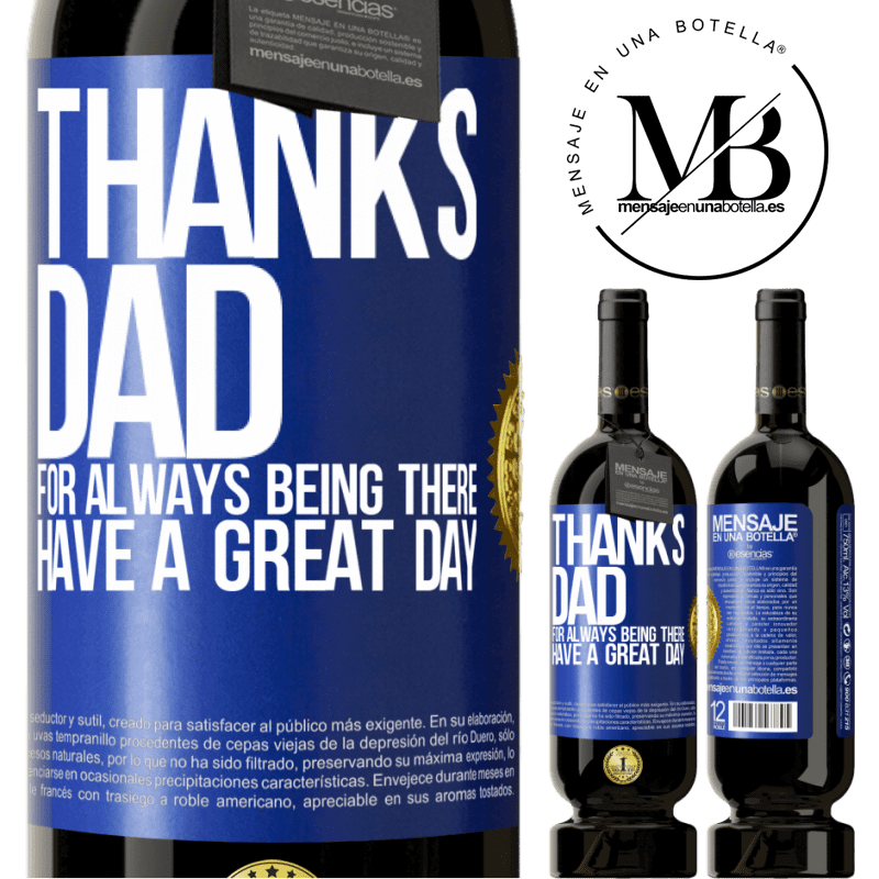 49,95 € Free Shipping | Red Wine Premium Edition MBS® Reserve Thanks dad, for always being there. Have a great day Blue Label. Customizable label Reserve 12 Months Harvest 2014 Tempranillo