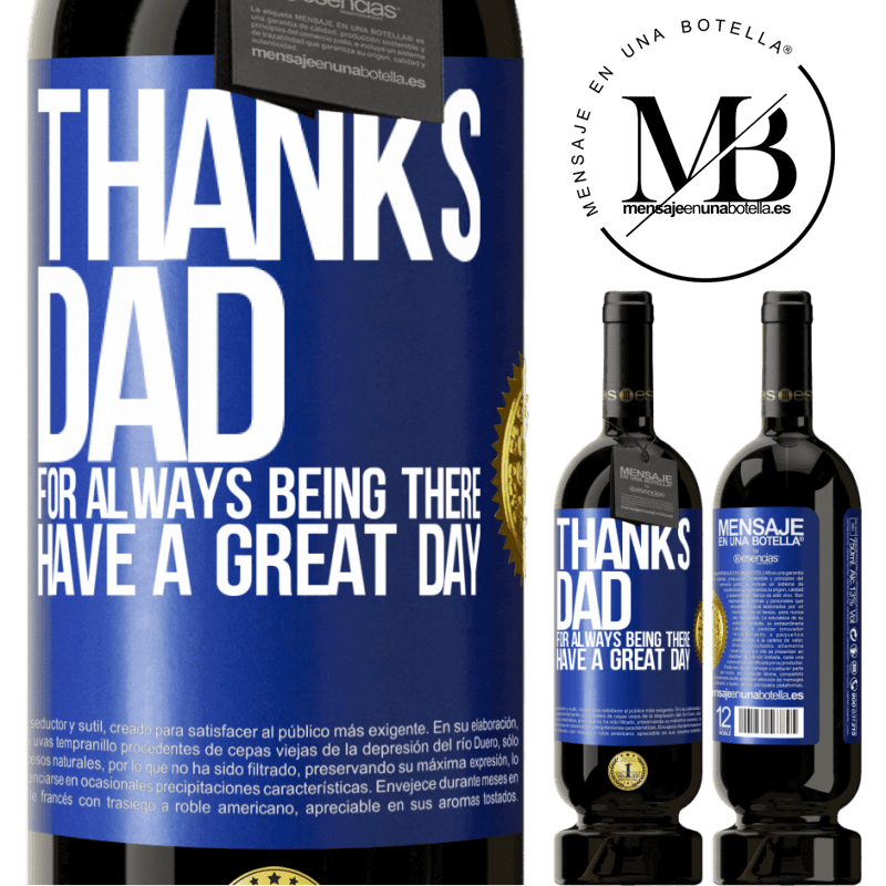 49,95 € Free Shipping | Red Wine Premium Edition MBS® Reserve Thanks dad, for always being there. Have a great day Blue Label. Customizable label Reserve 12 Months Harvest 2015 Tempranillo