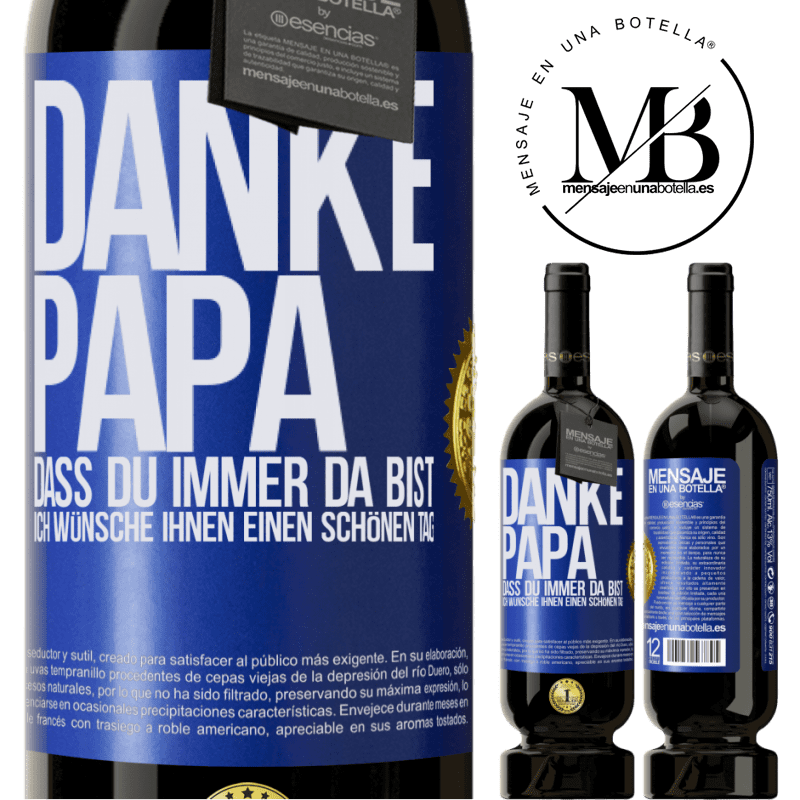 49,95 € Kostenloser Versand | Rotwein Premium Ausgabe MBS® Reserve Danke, Papa, dass du immer da bist. Ich wünsche dir einen schönen Tag Blaue Markierung. Anpassbares Etikett Reserve 12 Monate Ernte 2016 Tempranillo
