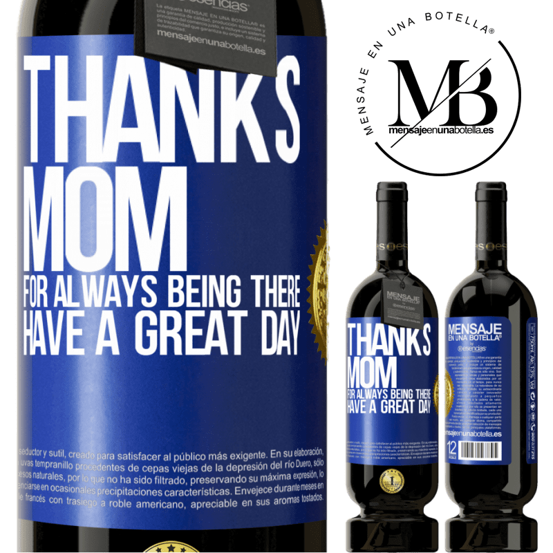 49,95 € Free Shipping | Red Wine Premium Edition MBS® Reserve Thanks mom, for always being there. Have a great day Blue Label. Customizable label Reserve 12 Months Harvest 2014 Tempranillo