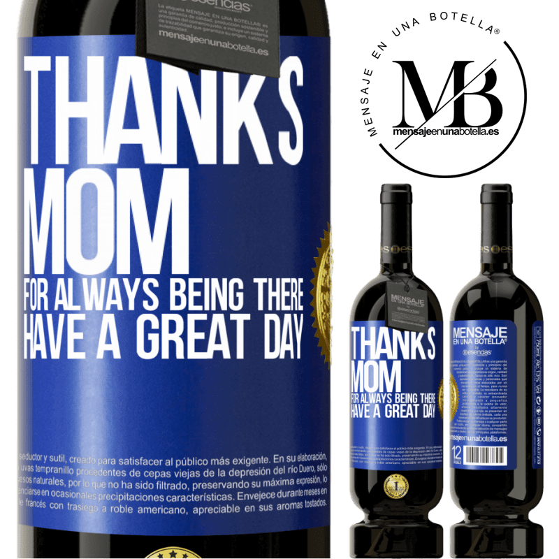 29,95 € Free Shipping | Red Wine Premium Edition MBS® Reserva Thanks mom, for always being there. Have a great day Blue Label. Customizable label Reserva 12 Months Harvest 2014 Tempranillo