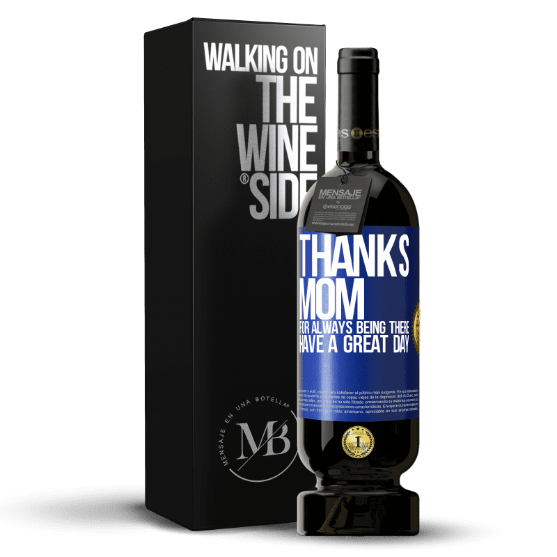 49,95 € Free Shipping | Red Wine Premium Edition MBS® Reserve Thanks mom, for always being there. Have a great day Blue Label. Customizable label Reserve 12 Months Harvest 2014 Tempranillo