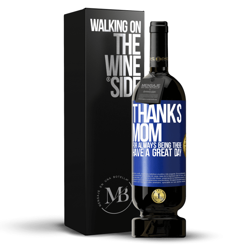 49,95 € Free Shipping | Red Wine Premium Edition MBS® Reserve Thanks mom, for always being there. Have a great day Blue Label. Customizable label Reserve 12 Months Harvest 2015 Tempranillo