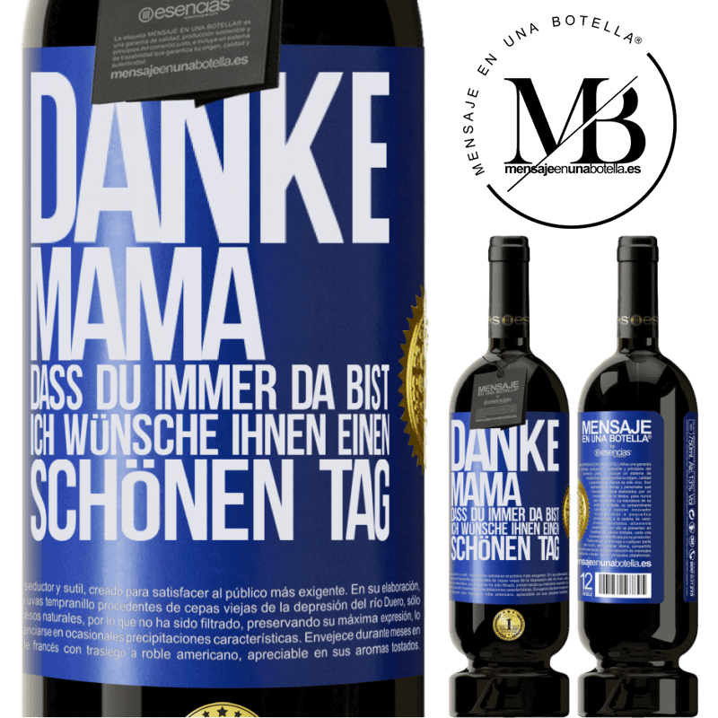 49,95 € Kostenloser Versand | Rotwein Premium Ausgabe MBS® Reserve Danke, Mama, dass du immer da bist. Ich wünsche dir einen schönen Tag Blaue Markierung. Anpassbares Etikett Reserve 12 Monate Ernte 2014 Tempranillo