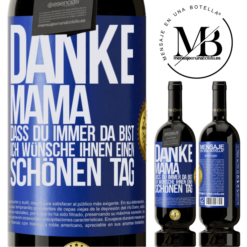 49,95 € Kostenloser Versand | Rotwein Premium Ausgabe MBS® Reserve Danke, Mama, dass du immer da bist. Ich wünsche dir einen schönen Tag Blaue Markierung. Anpassbares Etikett Reserve 12 Monate Ernte 2016 Tempranillo